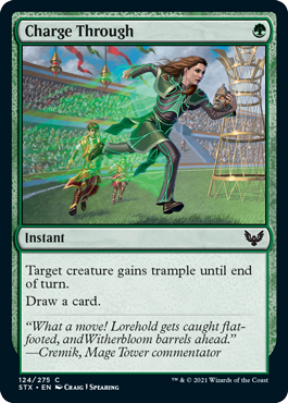 Charge Through
 Target creature gains trample until end of turn.Draw a card.